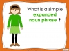 Year 5 and 6 - Expanded Noun Phrases Teaching Resources (slide 5/48)